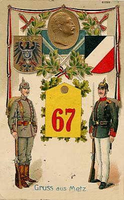 A Post Card from the First World War period showing the German 67th Infantry Regiment which was stationed at Metz in Lothringen. The caption says: 